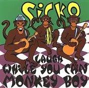 Sicko - Laugh While You Can Monkey Boy