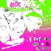 Sick Thoughts - Fat Kid with a 10 Inch