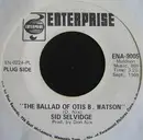 7inch Vinyl Single - Sid Selvidge - The Ballad Of Otis B. Watson - Promo