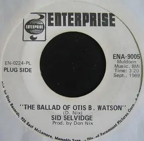 Sid Selvidge - The Ballad Of Otis B. Watson