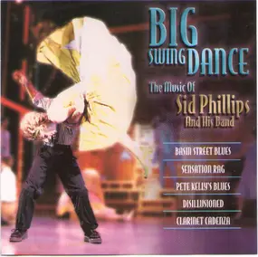 Sid Phillips Band - Big Swing Dance - The Music Of Sid Phillips And His Band