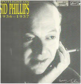 Sid Phillips - Spotlight On Sid Phillips - 1936-1937