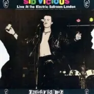 Sid Vicious - Live At The Electric Ballroom London (Official Bootleg)