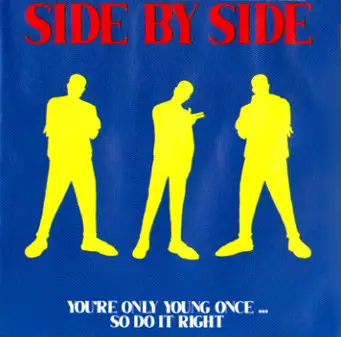 Side By Side - You're Only Young Once... So Do It Right