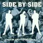 SIDE BY SIDE - YOUR'E ONLY YOUNG ONCE