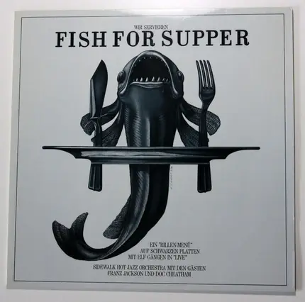 Sidewalk Hot Jazz Orchestra , Franz Jackson , Doc Cheatham - Fish For Supper