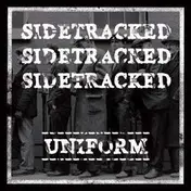 SIDETRACKED - UNIFORM