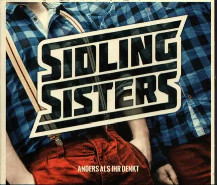 Sidling Sisters - Anders Als Ihr Denkt
