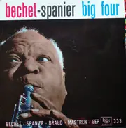 Sidney Bechet , The Bechet / Spanier Big Four - The Bechet-Spanier Big Four