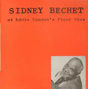 Sidney Bechet - At Eddie Condon's Floor Show