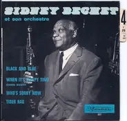 Sidney Bechet And His Orchestra - Black And Blue / When It's Sleepy Time Down South / Who's Sorry Now / Tiger Rag