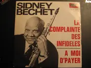 Sidney Bechet - La Complainte Des Infidèles / A Moi D'payer