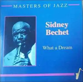 Sidney Bechet - What A Dream