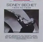 Sidney Bechet - 1924 to 1938