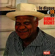 Sidney Bechet - Le Disque D'Or De Sidney Bechet