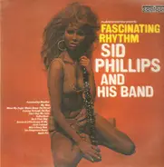 Sid Phillips And His Band - Fascinating Rhythm