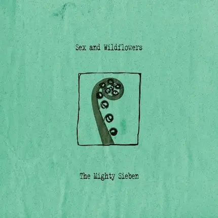 Sieben - Sex and Wildflowers