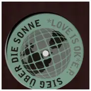 Sieg Über Die Sonne - Love Is OK E.P.