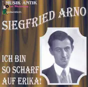 Siegfried Arno - Ich Bin So Scharf Auf Erika