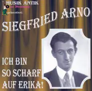 Siegfried Arno - Ich Bin So Scharf Auf Erika