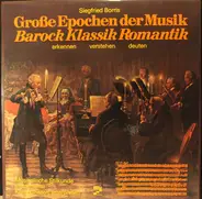 Siegfried Borris - Große Epochen Der Musik / Barock Klassik Romantik