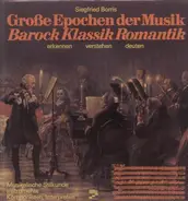 Siegfried Borris (Hg. + Autor des beiligenden Buches) - Große Epochen der Musik - Barock Klassik Romantik - erkennen verstehen deuten