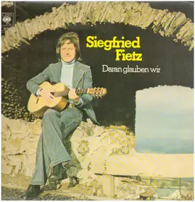 Siegfried Fietz - Daran Glauben Wir
