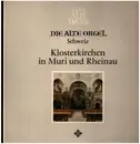 LP - Siegfried Hildenbrand - Die Alte Orgel • Klosterkirchen in Muri und Rheinau (Schweiz)