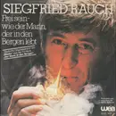 7inch Vinyl Single - Siegfried Rauch - Frei Sein - Wie Der Mann, Der In Den Bergen Lebt / Mich Stört Der Regen Nicht