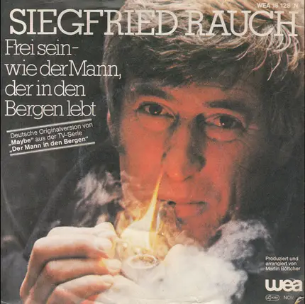 Siegfried Rauch - Frei Sein - Wie Der Mann, Der In Den Bergen Lebt / Mich Stört Der Regen Nicht