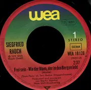 7inch Vinyl Single - Siegfried Rauch - Frei Sein - Wie Der Mann, Der In Den Bergen Lebt / Mich Stört Der Regen Nicht