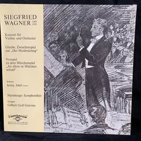 Siegfried Wagner - Violinkonzert; Glaube; Vorspiel 'An allem ist Hütchen Schuld'