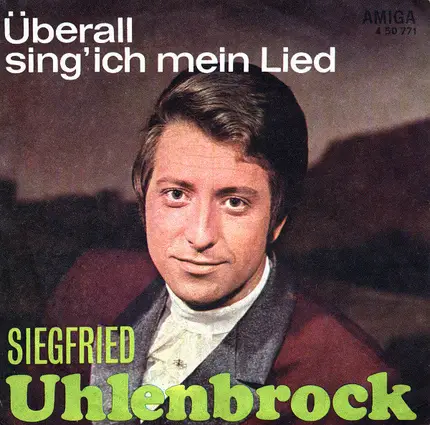 Siegfried Uhlenbrock - Überall Sing' Ich Mein Lied / Mädchen Wenn Du Zwanzig Bist