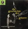 LP - Siegfried Behrend - Die Geschichte Der Gitarre