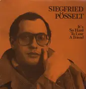 Siegfried Pösselt - It's So Hard To Lose A Friend