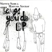 Sierra Sam - Things You Do E.P