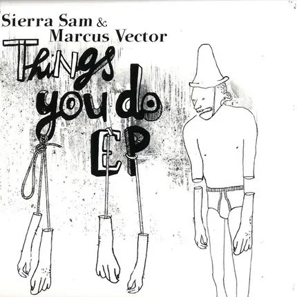 Sierra Sam & Marcus Vector - Things You Do E.P