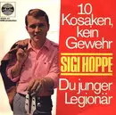 7inch Vinyl Single - Sigi Hoppe - Zehn Kosaken, Kein Gewehr / Du Junger Legionär
