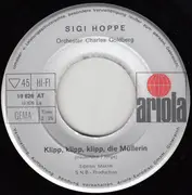 7inch Vinyl Single - Sigi Hoppe - Klipp, Klipp, Klipp, Die Müllerin / Nimm Den Goldenen Ring Von Mir