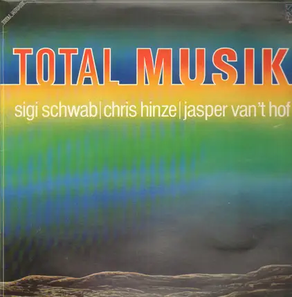 Sigi Schwab / Chris Hinze / Jasper Van't Hof - Total Musik