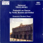 Sigismond Thalberg , Francesco Nicolosi - Fantasies On Operas By Verdi, Rossini And Bellini