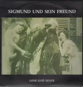 Sigmund Und Sein Freund - Love Lust Leave
