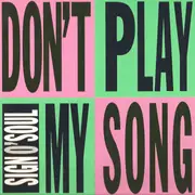 12'' - Sign O' Soul - Don't Play My Song
