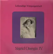 Sigrid Onégin - Lebendige Vergangenheit IV
