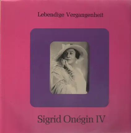 Sigrid Onégin - Lebendige Vergangenheit IV