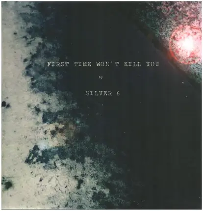 Silver 6 - First Time Won't Kill You