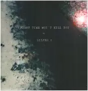 Silver 6 - First Time Won't Kill You