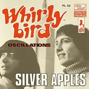 Silver Apples - Whirly Bird / Oscillations