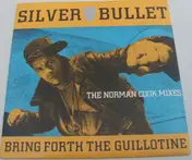 Silver Bullet - Bring Forth The Guillotine (The Norman Cook Mixes)