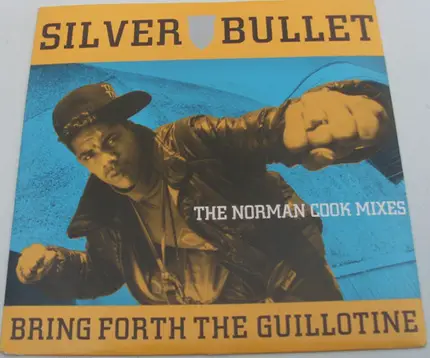 Silver Bullet - Bring Forth The Guillotine (The Norman Cook Mixes)